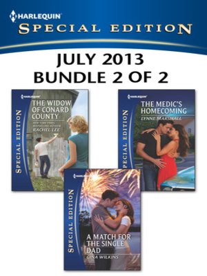 cover image of Harlequin Special Edition July 2013 - Bundle 2 of 2: The Widow of Conard County\A Match for the Single Dad\The Medic's Homecoming